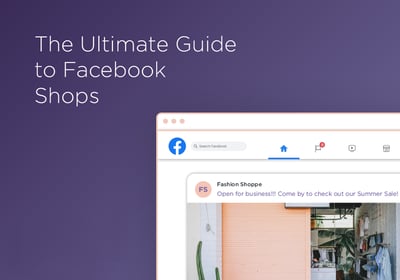 The ultimate guide to Facebook Shops