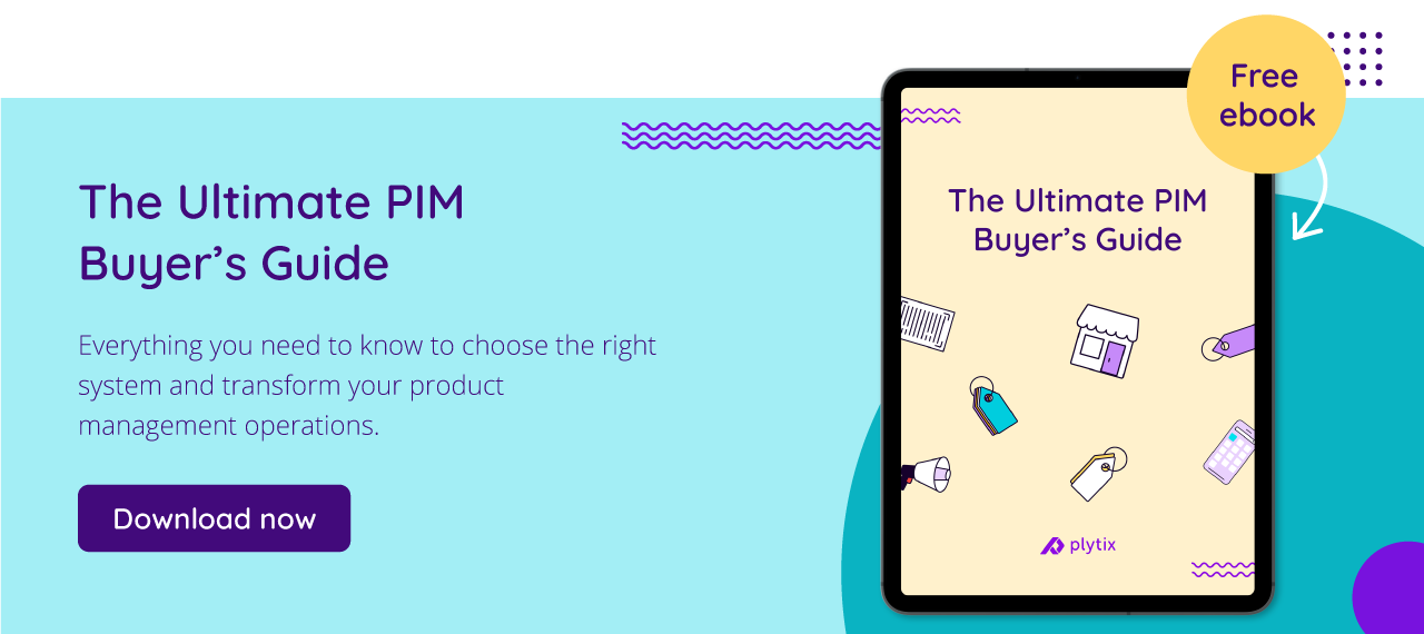 Click here for your free PIM buer's guide, to learn all about the benefits of PIM software and the different options available!