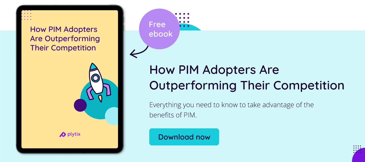 Want to learn more about how PIM users are outgoing their competitors? Get our free ebook right here!