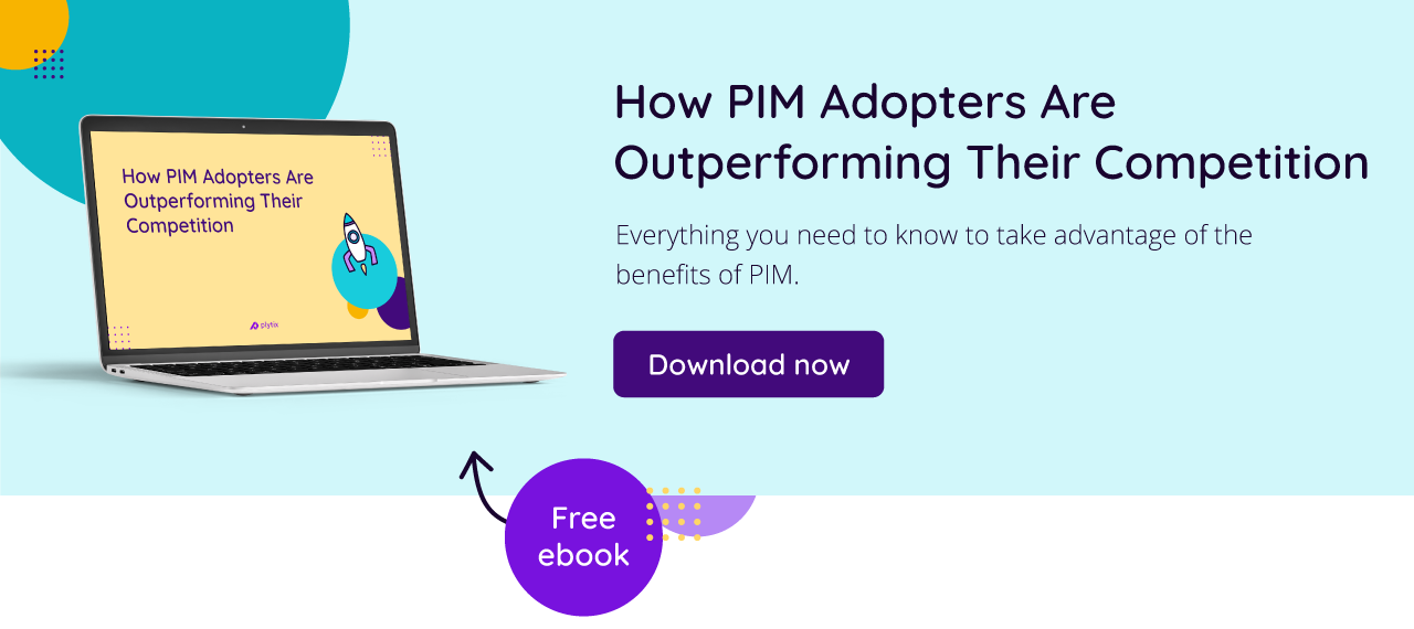 Download a FREE ebook on how PIM adopters are outperforming their competition today!
