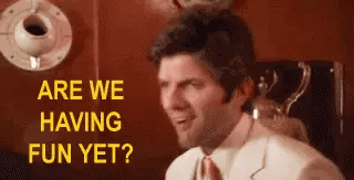 Adam Scott saying "Are we having fun yet?".