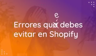 ¿Vendes En Shopify? Evita Estos Errores Antes De Que Sea Tarde