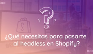 Ventajas E Inconvenientes Del Headless Commerce Para Shopify