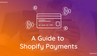 Shopify Payments in 2021: Everything You Need to Know