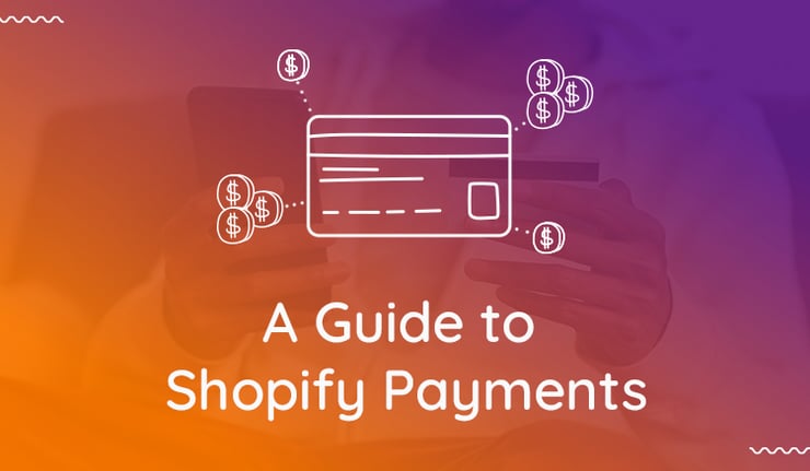 Shopify Payments in 2021: Everything You Need to Know