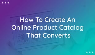 What Makes Online Product Catalogs Convert in Ecommerce