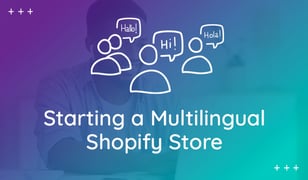 Multilingual Ecommerce: How to Take Your Products Global with Shopify