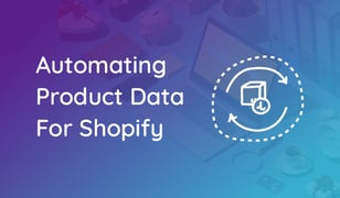 5 Steps To Start Automating Content For Shopify With PIM