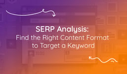 Visual with text on how a SERP analysis can help you find the right content format to target a keyword