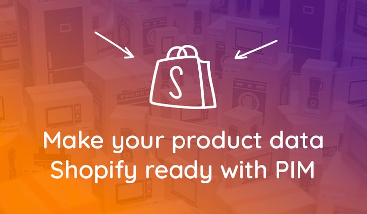 Make your product data Shopify ready with PIM