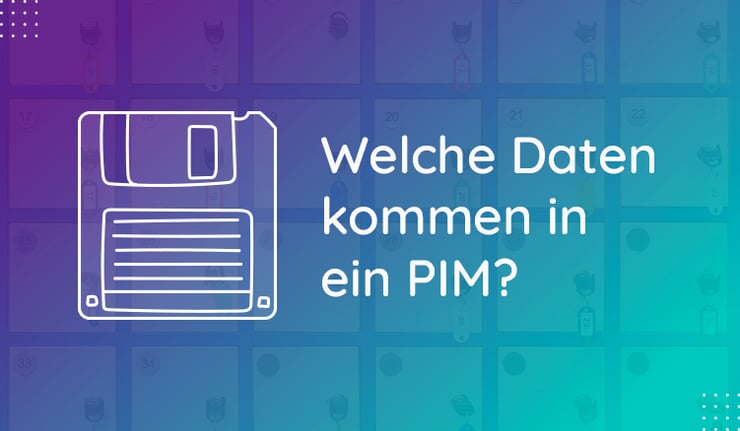 Welche Daten kommen in ein PIM?