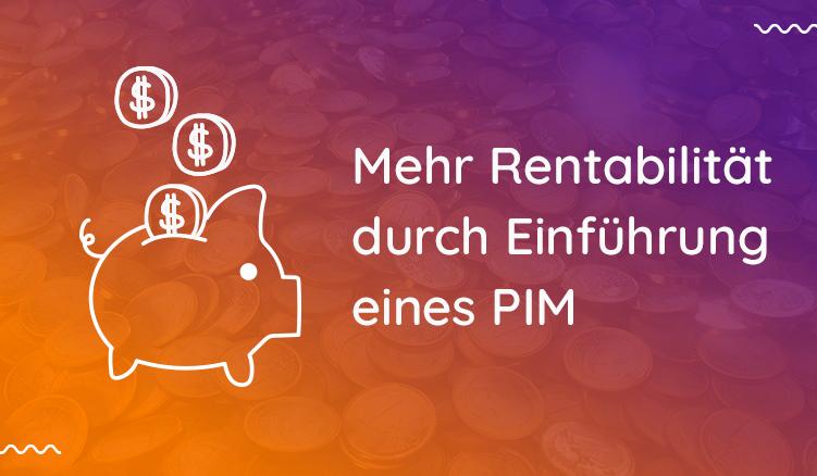 Mehr Rentabilität durch Einführung eines PIM