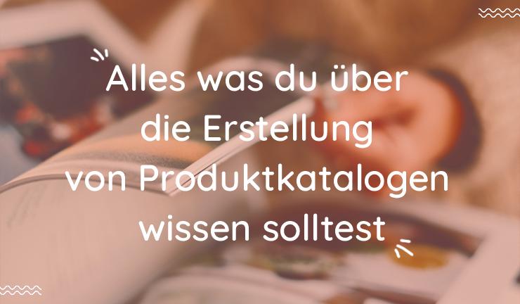 Wie du ganz einfach Produktkataloge erstellen kannst