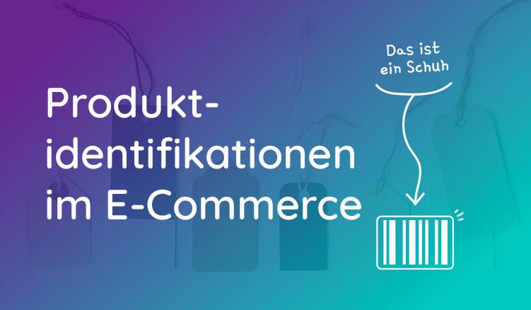 Warum Eindeutige Produkt-IDs Im Onlinehandel So Wichtig Sind