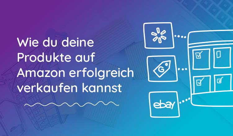 Amazon Produktoptimierung: So Verkaufst Du Deine Produkte Auf Amazon