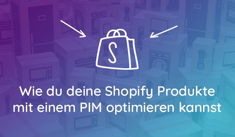 Wie du deinen Store mit einem Shopify PIM optimieren kannst