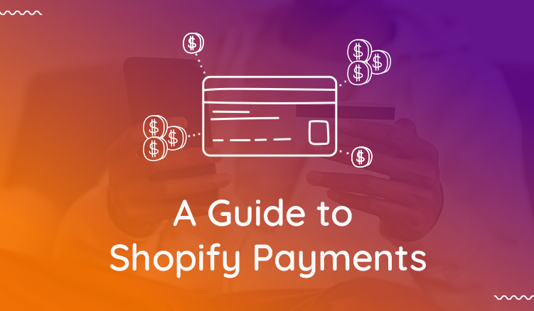 Shopify Payments in 2023: A Comprehensive Guide