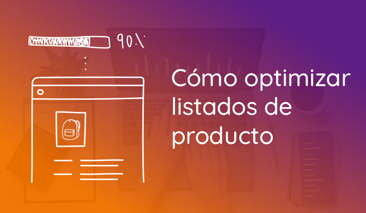 Cómo optimizar listados de producto