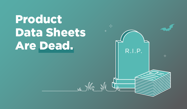 Product Data Sheets Are Dead