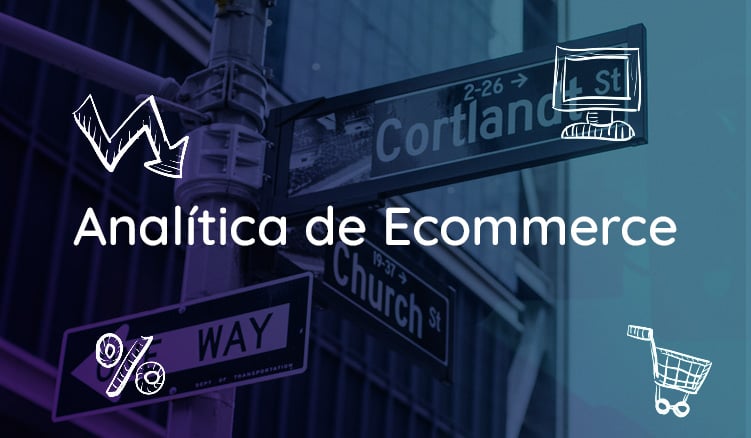 Analítica para Ecommerce: Qué Es, Qué Herramientas Hay Y Cómo Usarlas